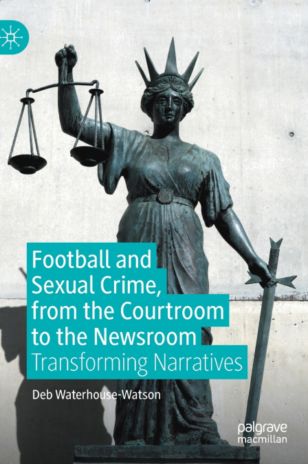 FOOTBALL AND SEXUAL CRIME, FROM THE COURTROOM TO THE NEWSROO