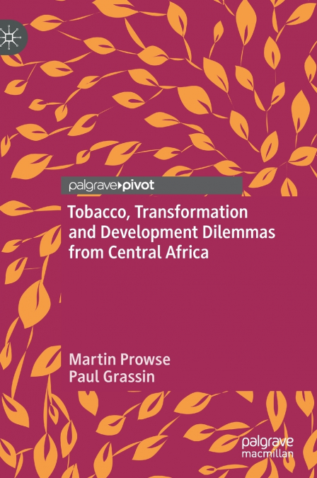 TOBACCO, TRANSFORMATION AND DEVELOPMENT DILEMMAS FROM CENTRA