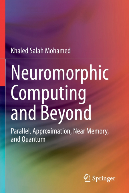 NEUROMORPHIC COMPUTING AND BEYOND