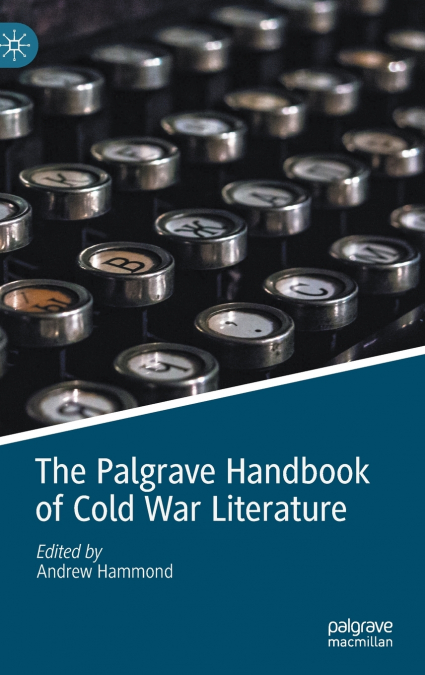THE PALGRAVE HANDBOOK OF COLD WAR LITERATURE