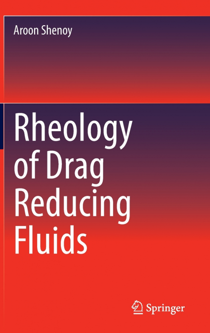 RHEOLOGY OF DRAG REDUCING FLUIDS