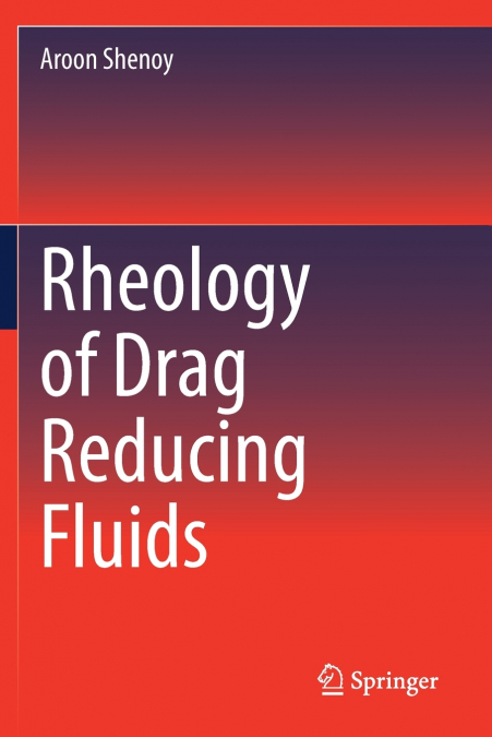 RHEOLOGY OF DRAG REDUCING FLUIDS