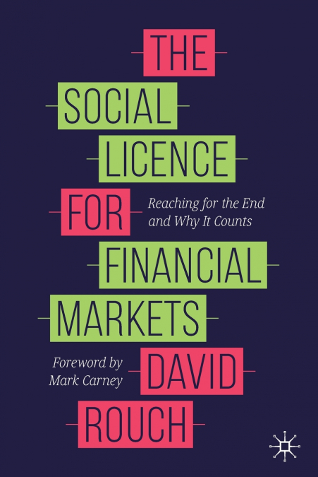 THE SOCIAL LICENCE FOR FINANCIAL MARKETS