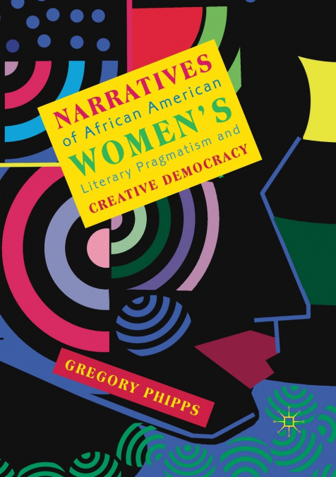 NARRATIVES OF AFRICAN AMERICAN WOMEN?S LITERARY PRAGMATISM A
