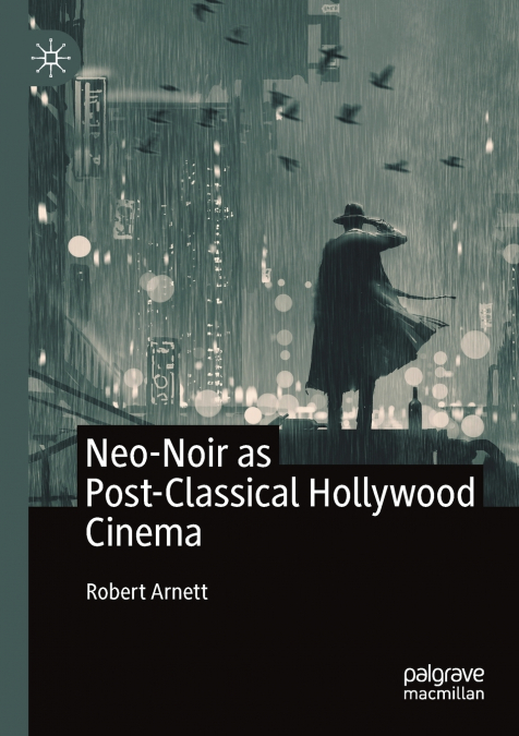 NEO-NOIR AS POST-CLASSICAL HOLLYWOOD CINEMA