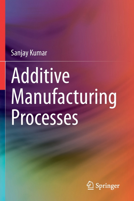 ADDITIVE MANUFACTURING PROCESSES