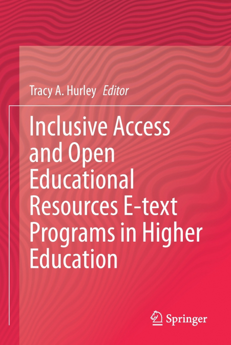 INCLUSIVE ACCESS AND OPEN EDUCATIONAL RESOURCES E-TEXT PROGR