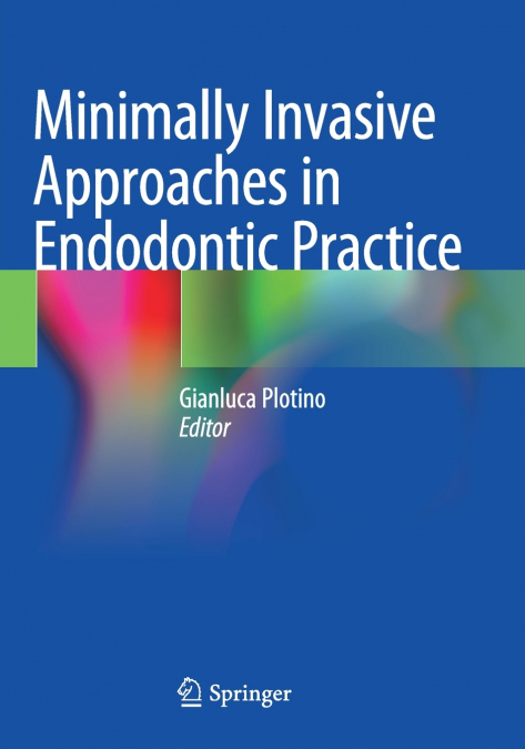 MINIMALLY INVASIVE APPROACHES IN ENDODONTIC PRACTICE