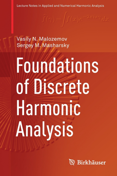 FOUNDATIONS OF DISCRETE HARMONIC ANALYSIS