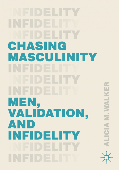 CHASING MASCULINITY
