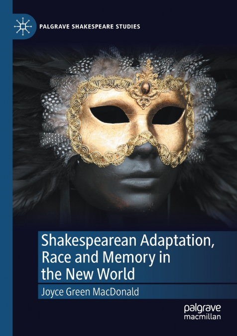 SHAKESPEAREAN ADAPTATION, RACE AND MEMORY IN THE NEW WORLD