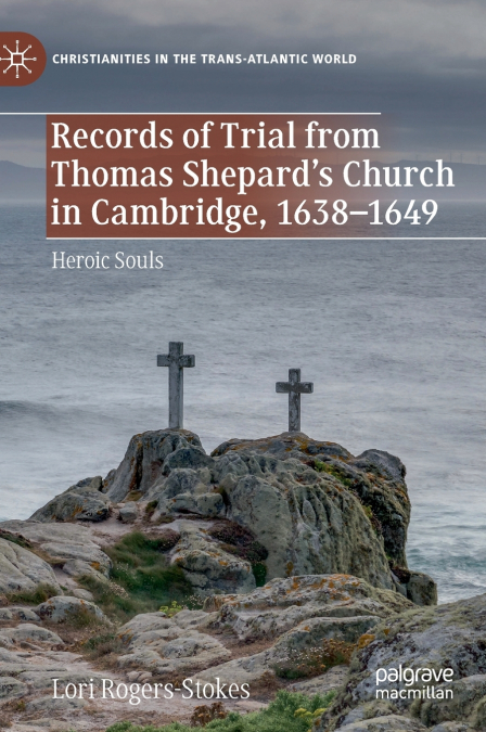 RECORDS OF TRIAL FROM THOMAS SHEPARD?S CHURCH IN CAMBRIDGE,