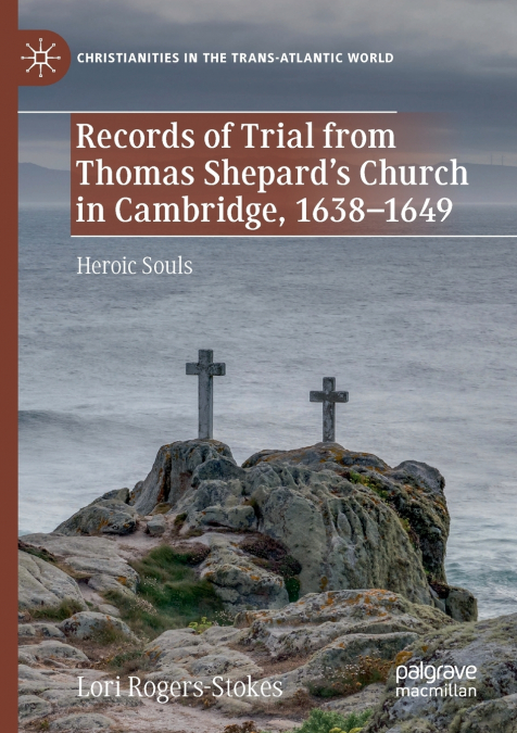 RECORDS OF TRIAL FROM THOMAS SHEPARD?S CHURCH IN CAMBRIDGE,