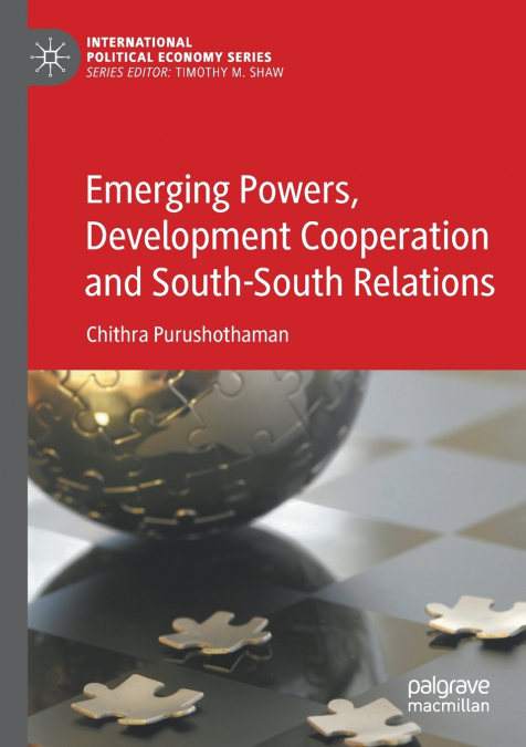 EMERGING POWERS, DEVELOPMENT COOPERATION AND SOUTH-SOUTH REL