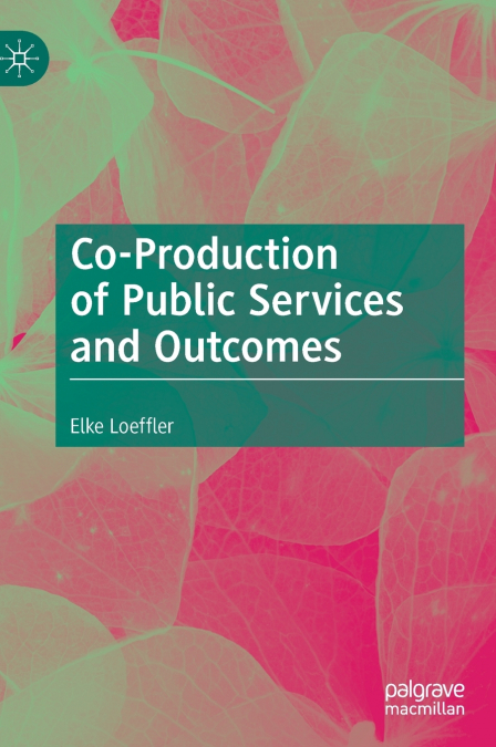 CO-PRODUCTION OF PUBLIC SERVICES AND OUTCOMES