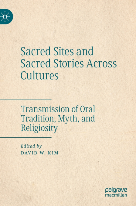 SACRED SITES AND SACRED STORIES ACROSS CULTURES