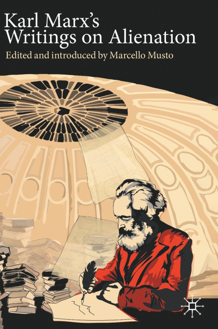 KARL MARX?S WRITINGS ON ALIENATION