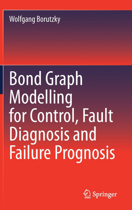 BOND GRAPH MODELLING FOR CONTROL, FAULT DIAGNOSIS AND FAILUR