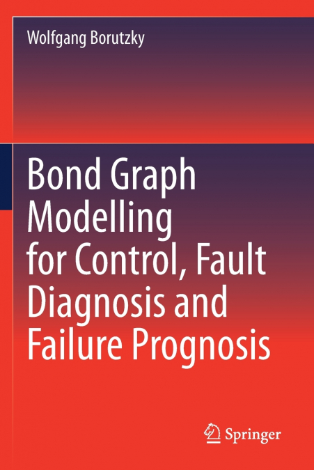BOND GRAPH MODELLING FOR CONTROL, FAULT DIAGNOSIS AND FAILUR