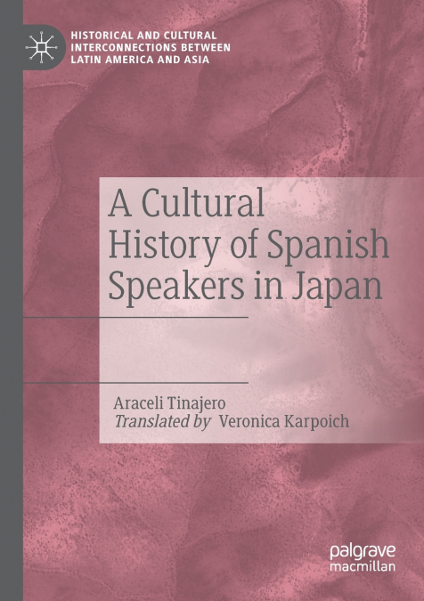 A CULTURAL HISTORY OF SPANISH SPEAKERS IN JAPAN