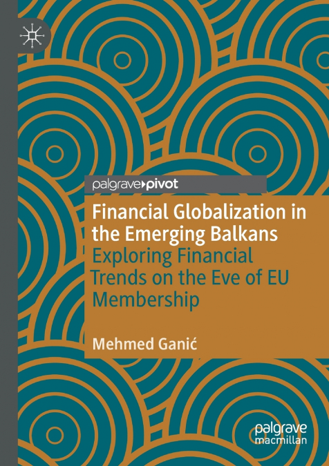 FINANCIAL GLOBALIZATION IN THE EMERGING BALKANS
