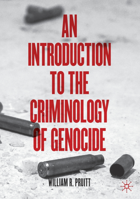AN INTRODUCTION TO THE CRIMINOLOGY OF GENOCIDE