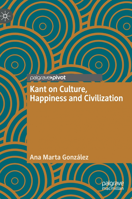 KANT ON CULTURE, HAPPINESS AND CIVILIZATION