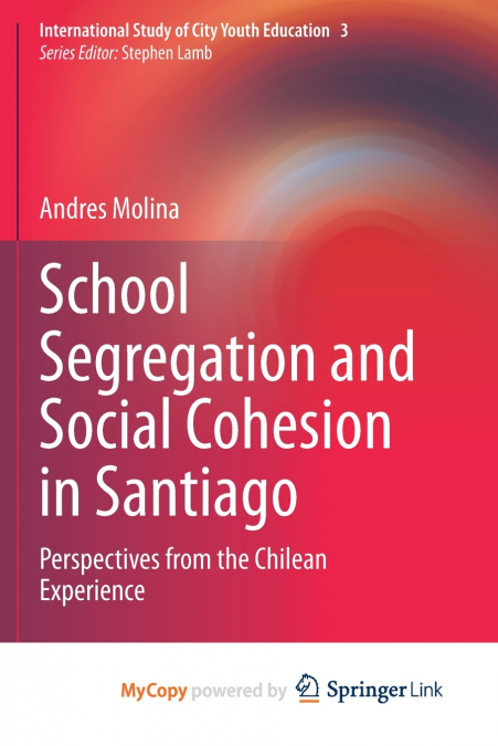 SCHOOL SEGREGATION AND SOCIAL COHESION IN SANTIAGO