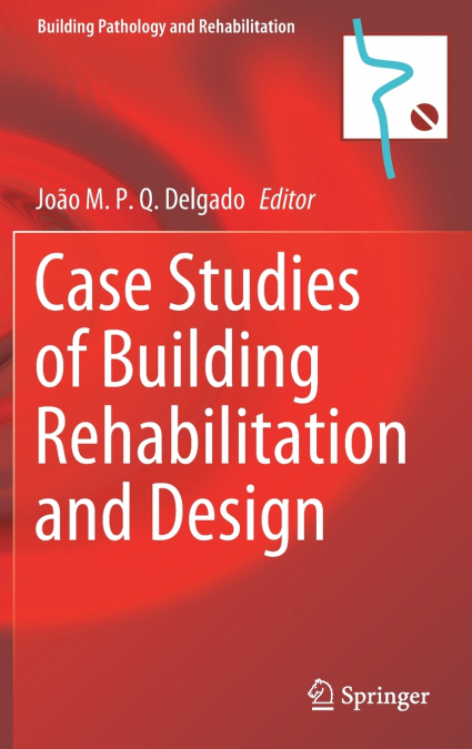 CASE STUDIES OF BUILDING REHABILITATION AND DESIGN