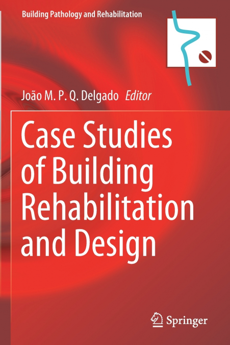 CASE STUDIES OF BUILDING REHABILITATION AND DESIGN