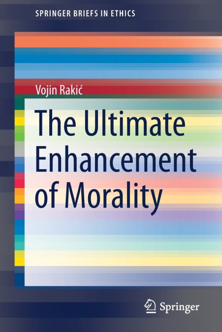 THE ULTIMATE ENHANCEMENT OF MORALITY