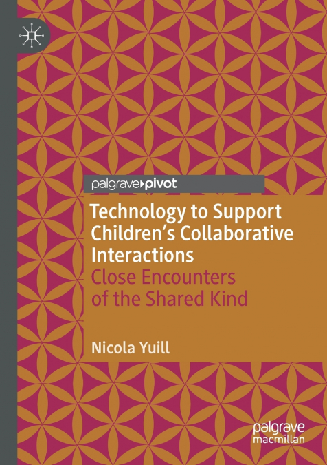 TECHNOLOGY TO SUPPORT CHILDREN?S COLLABORATIVE INTERACTIONS