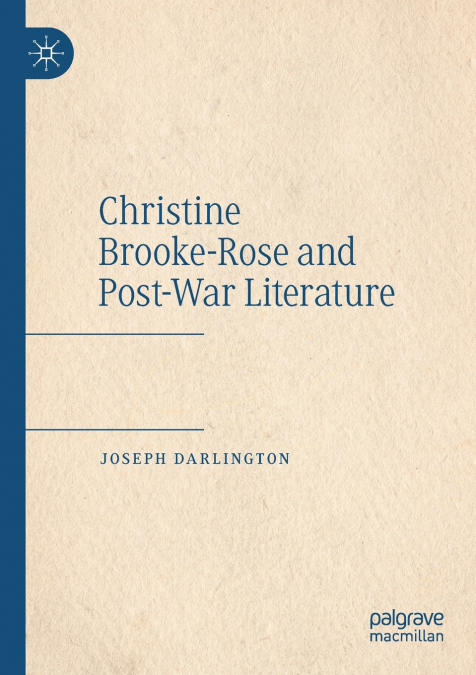 CHRISTINE BROOKE-ROSE AND POST-WAR LITERATURE