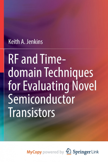 RF AND TIME-DOMAIN TECHNIQUES FOR EVALUATING NOVEL SEMICONDU