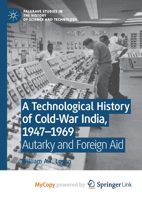A TECHNOLOGICAL HISTORY OF COLD-WAR INDIA, 1947-?1969
