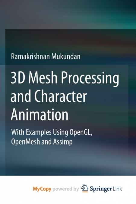 3D MESH PROCESSING AND CHARACTER ANIMATION