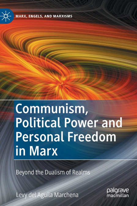COMMUNISM, POLITICAL POWER AND PERSONAL FREEDOM IN MARX