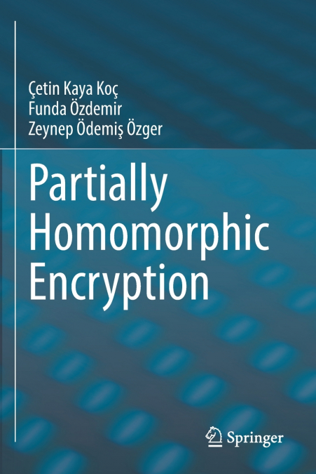 PARTIALLY HOMOMORPHIC ENCRYPTION