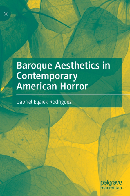 BAROQUE AESTHETICS IN CONTEMPORARY AMERICAN HORROR