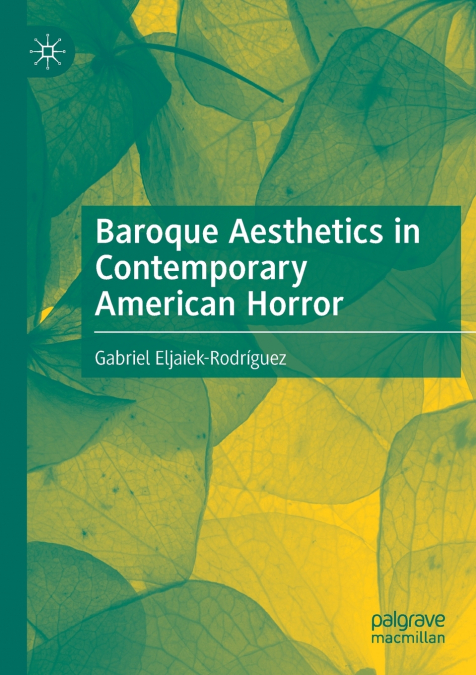 BAROQUE AESTHETICS IN CONTEMPORARY AMERICAN HORROR