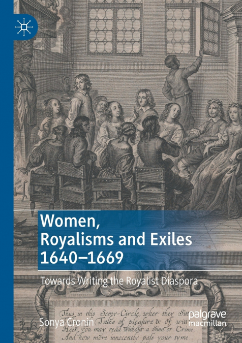 WOMEN, ROYALISMS AND EXILES 1640-1669