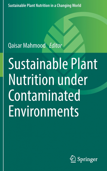 SUSTAINABLE PLANT NUTRITION UNDER CONTAMINATED ENVIRONMENTS
