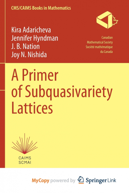 A PRIMER OF SUBQUASIVARIETY LATTICES