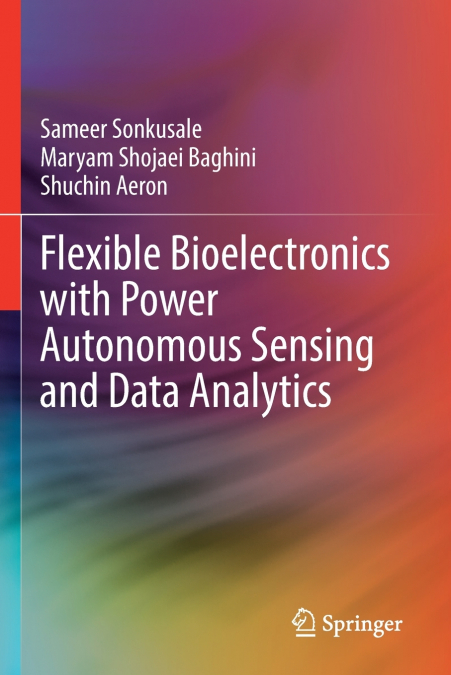 FLEXIBLE BIOELECTRONICS WITH POWER AUTONOMOUS SENSING AND DA