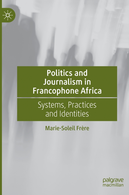 POLITICS AND JOURNALISM IN FRANCOPHONE AFRICA