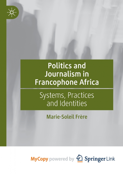 POLITICS AND JOURNALISM IN FRANCOPHONE AFRICA