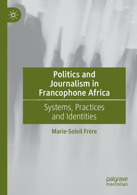 POLITICS AND JOURNALISM IN FRANCOPHONE AFRICA