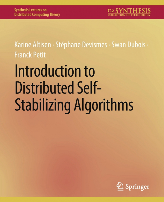INTRODUCTION TO DISTRIBUTED SELF-STABILIZING ALGORITHMS