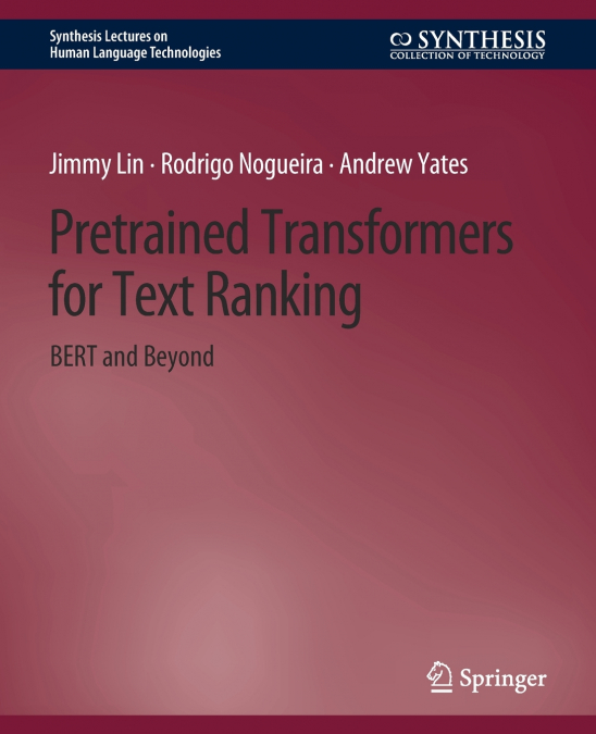 PRETRAINED TRANSFORMERS FOR TEXT RANKING