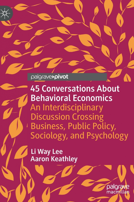 45 CONVERSATIONS ABOUT BEHAVIORAL ECONOMICS